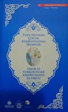 Türk Dünyası Çocuk Edebiyatından Seçmeler (Boşnakça-Türkçe)