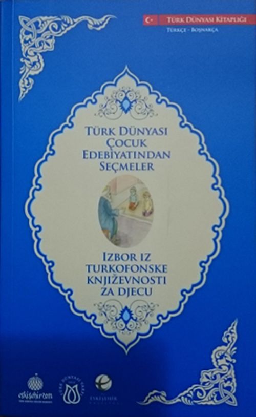 Türk Dünyası Çocuk Edebiyatından Seçmeler (Boşnakça-Türkçe)