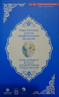 Türk Dünyası Çocuk Edebiyatından Seçmeler (Kırgızca-Türkçe)
