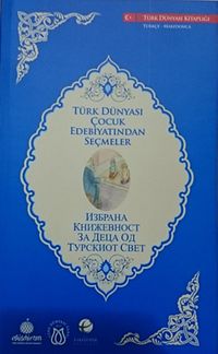 Türk Dünyası Çocuk Edebiyatından Seçmeler (Makedonca-Türkçe)
