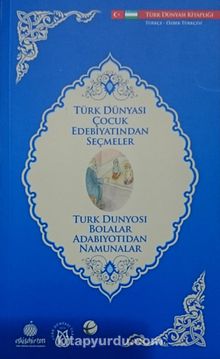 Türk Dünyası Çocuk Edebiyatından Seçmeler (Özbekçe-Türkçe)