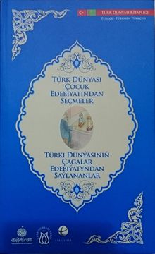 Türk Dünyası Çocuk Edebiyatından Seçmeler (Türkmence-Türkçe)