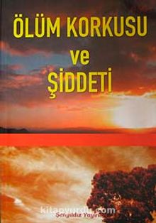 Ölüm Korkusu ve Şiddet - İmam Gazali