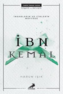 İnsanların ve Cinlerin Müftüsü : İbn Kemal - Doç. Dr. Harun Işık