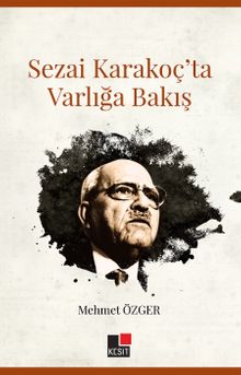 Sezai Karakoç’ta Varlığa Bakış
