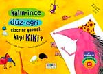 Kalın-İnce Düz-Eğri Sizce Ne Yapmalı K