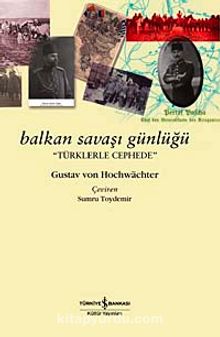 Balkan Savaşı Günlüğü - Gustav von Hochwachter