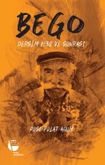 Bego & Dersim 1938 ve Sonrası