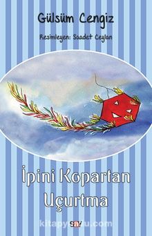 İpini Kopartan Uçurtma - Gülsüm Cengiz