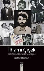 İlhami Çiçek & Türk Şiirine Buruk Bir Armağan