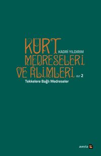 Kürt Medreseleri ve Alimleri (Cilt 2) / Tekkelere Bağlı Medreseler