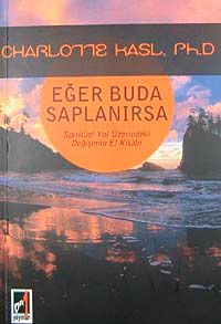 Eğer Buda Saplanırsa & Spiritüel Yol Üzerindeki Değişimin El Kitabı