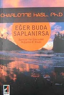 Eğer Buda Saplanırsa & Spiritüel Yol Üzerindeki Değişimin El Kitabı