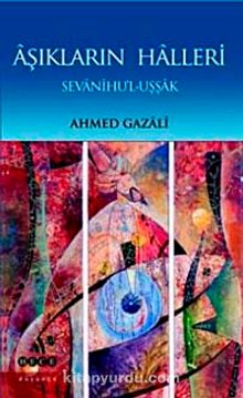 Aşıkların Halleri  (Sevanihul-Uşsak) - Ahmed Gazali