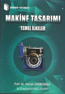 Makine Tasarımı Temel İlkeler - Prof. Dr. Tezcan Şekercioğlu