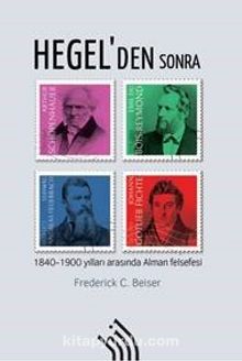 Hegel'den Sonra : 1840-1900 Yılları Arasında Alman Felsefesi - Frederick C. Beiser