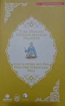 Türk Dünyası Destanlarından Seçmeler (Almanca - Türkçe)