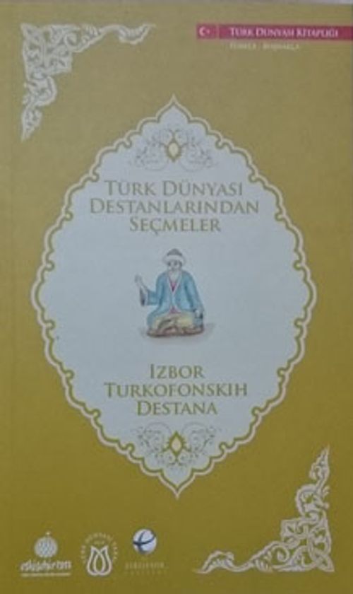 Türk Dünyası Destanlarından Seçmeler (Boşnakça-Türkçe)