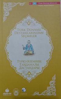 Türk Dünyası Destanlarından Seçmeler (Kazakça-Türkçe)