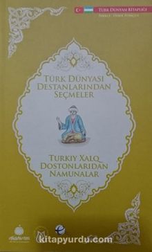 Türk Dünyası Destanlarından Seçmeler (Özbekçe-Türkçe)