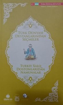 Türk Dünyası Destanlarından Seçmeler (Özbekçe-Türkçe)