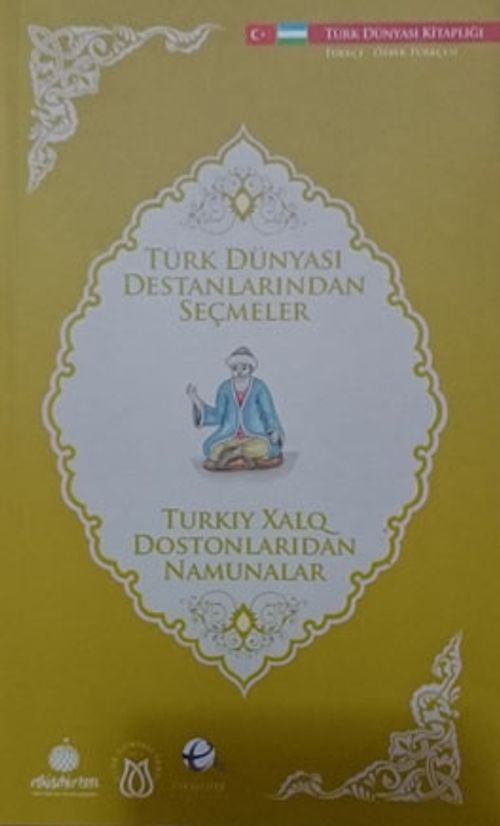 Türk Dünyası Destanlarından Seçmeler (Özbekçe-Türkçe)