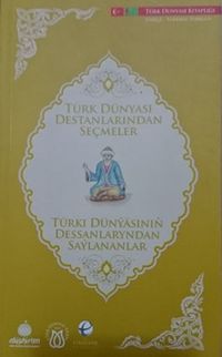 Türk Dünyası Destanlarından Seçmeler (Türkmence-Türkçe)