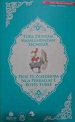 Türk Dünyası Masallarından Seçmeler (Arnavutça-Türkçe)