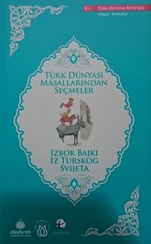 Türk Dünyası Masallarından Seçmeler (Boşnakça-Türkçe)