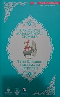 Türk Dünyası Masallarından Seçmeler (Kazakça-Türkçe)