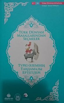Türk Dünyası Masallarından Seçmeler (Kazakça-Türkçe)