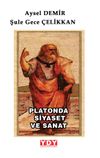 Platon&rsquo;da Siyaset ve Sanat