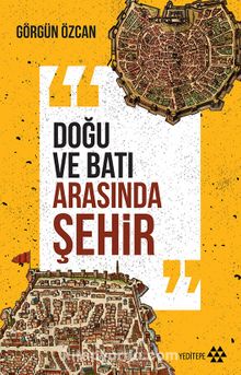 Doğu ve Batı Arasında Şehir - Görgün Özcan