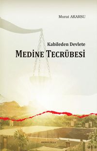 Kabileden Devlete  Medine Tecrübesi