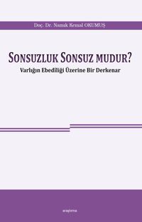 Sonsuzluk Sonsuz Mudur? & Varlığın Ebediliği Üzerine Bir Derkenar