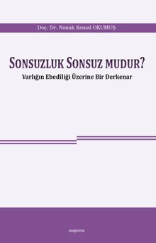 Sonsuzluk Sonsuz Mudur? & Varlığın Ebediliği Üzerine Bir Derkenar