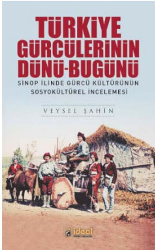 Türkiye Gürcülerinin Dünü-Bugünü & Sinop İlinde Gürcü Kültürünün  Sosyokültürel İncelemesi