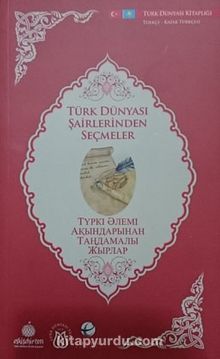 Türk Dünyası Şairlerinden Seçmeler (Kazakça-Türkçe)