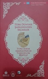 Türk Dünyası Şairlerinden Seçmeler (Kazakça-Türkçe)