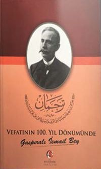 Vefatının 100. Yıl Dönümünde Gaspıralı İsmail Bey