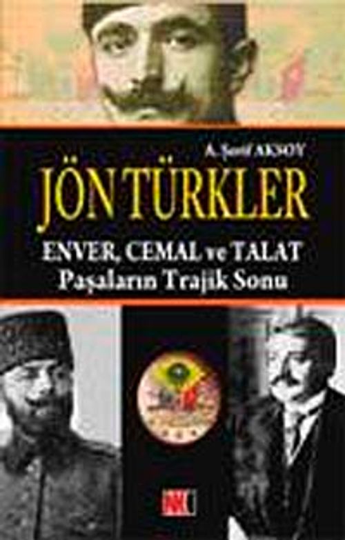 Jön Türkler & Enver Cemal ve Talat Paşaların Trajik Sonu