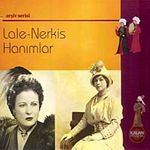 Lale-Nerkis Hanımlar (1 CD + 1 Kitapçık)