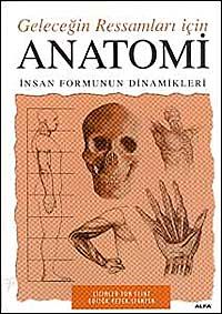 Geleceğin Ressamları için Anatomi & İnsan Formunun Dinamikleri