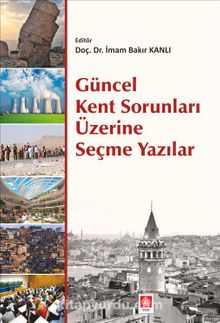 Güncel Kent Sorunları Üzerine Seçme Yazılar - İmam Bakır Kanlı