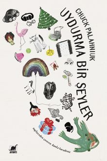 Uydurma Bir Şeyler & Kafanızdan Silip Atamayacağınız Hikayeler