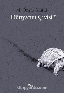 Dünyanın Çivisi - M. Özgür Mutlu