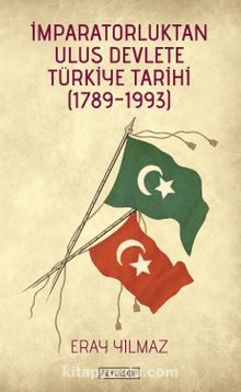 İmparatorluktan Ulus Devlete Türkiye Tarihi (1789-1993) 