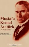 Mustafa Kemal Atatürk & O Bir İnsandı