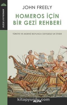 Homeros İçin Bir Gezi Rehberi - John Freely