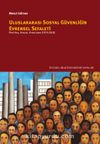 Uluslararası Sosyal Güvenliğin Evrensel Sefaleti: Politika, Hukuk, Uygulama (1919-2018)